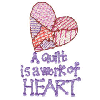 A QUILT IS A WORK OF HEART